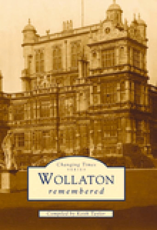 Wollaton Remembered (Nottinghamshire) by compiled by Keith Taylor