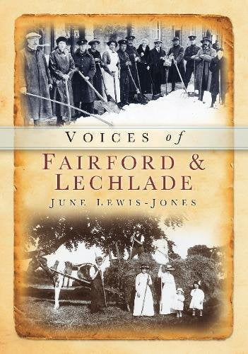 Voices of Fairford & Lechlade (Tempus Oral History)  (Gloucestershire) by June Lewis-Jones