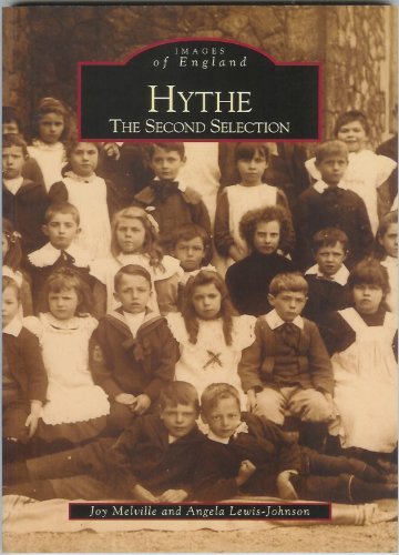 Hythe: The Second Selection (Archive Photographs: Images of England) (Kent) by by Joy Melville  Angela Lewis-Johnson