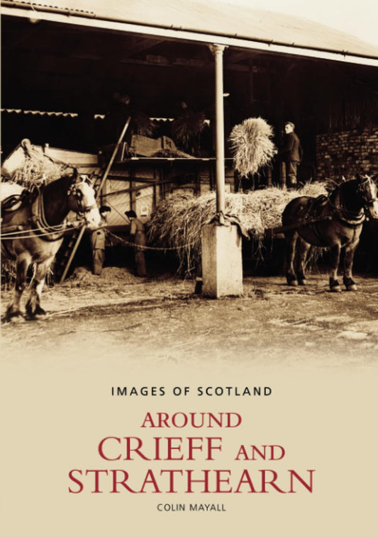 Images Of Scotland - Around Crieff & Strathearn by Colin Mayall