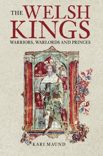 Walisische Könige, Krieger, Kriegsherren und Prinzen von Kari Maund