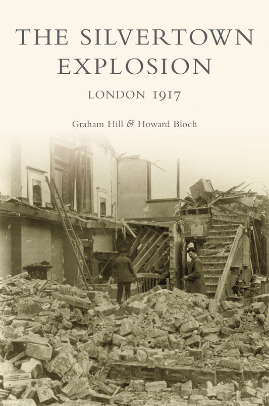 Silvertown Explosion: London 1917 von Graham Hill | Howard Bloch
