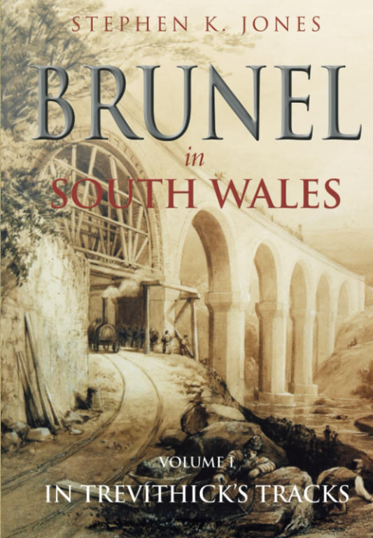 Brunel in South Wales Volume 1 by Jones