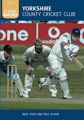 Yorkshire County Cricket Club - Classic Matches by Mick Pope & Paul Dyson