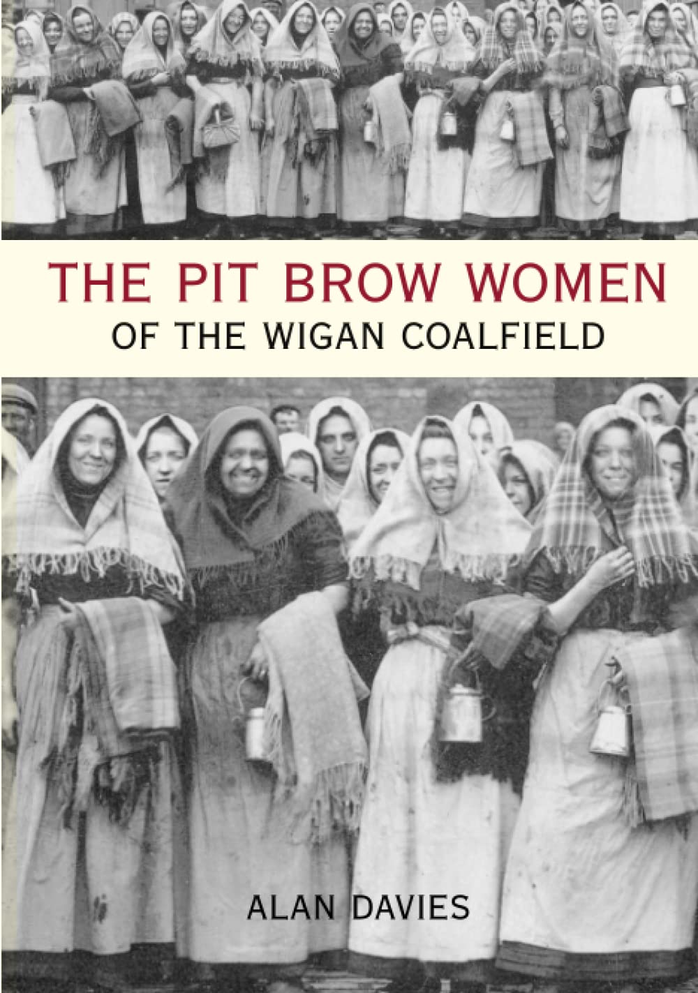 Pit Brow Women of Wigan Coalfield by Alan Davies