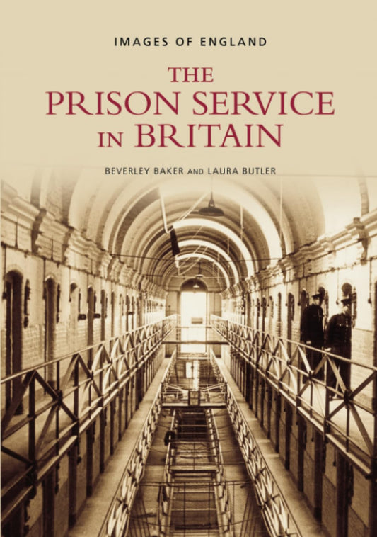 Prison Service in Britain: Images of England by Beverley Baker