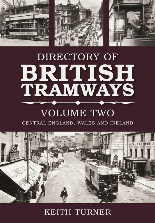 Directory of British Tramways, Vol. II: Central England, Wales and Ireland (2) by Keith Turner