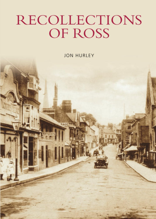 Recollections Of Ross (Herefordshire) by Jon Hurley