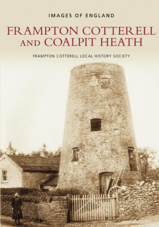 Frampton Cotterell & Coalpit Heath (Gloucestershire) by Frampton Cotterell Local History Society