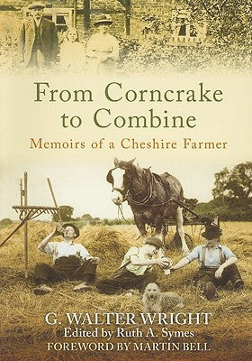 From Corncrake To Combine: Memoirs of a Cheshire Farmer (slight shelf wear) by G.Walter Wright