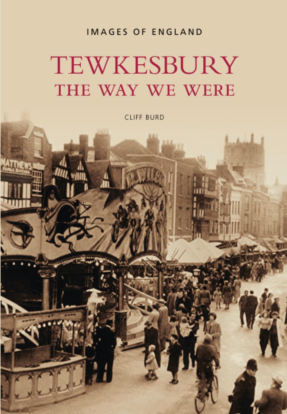 Images Of England: Tewkesbury: The Way We Were (Gloucestershire) by Cliff Burd