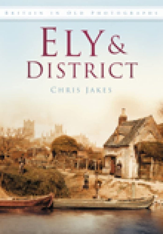 Ely & District (Cambridgeshire) by Chris Jakes