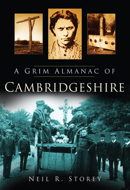 A Grim Almanac of Cambridgeshire (Grim Almanacs) (shelf worn) by Neil R. Storey