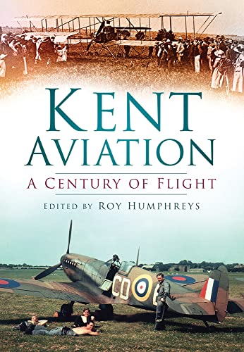 Kent Aviation: A Centry Of Flight (slight shelf wear) by ed. Roy Humphreys