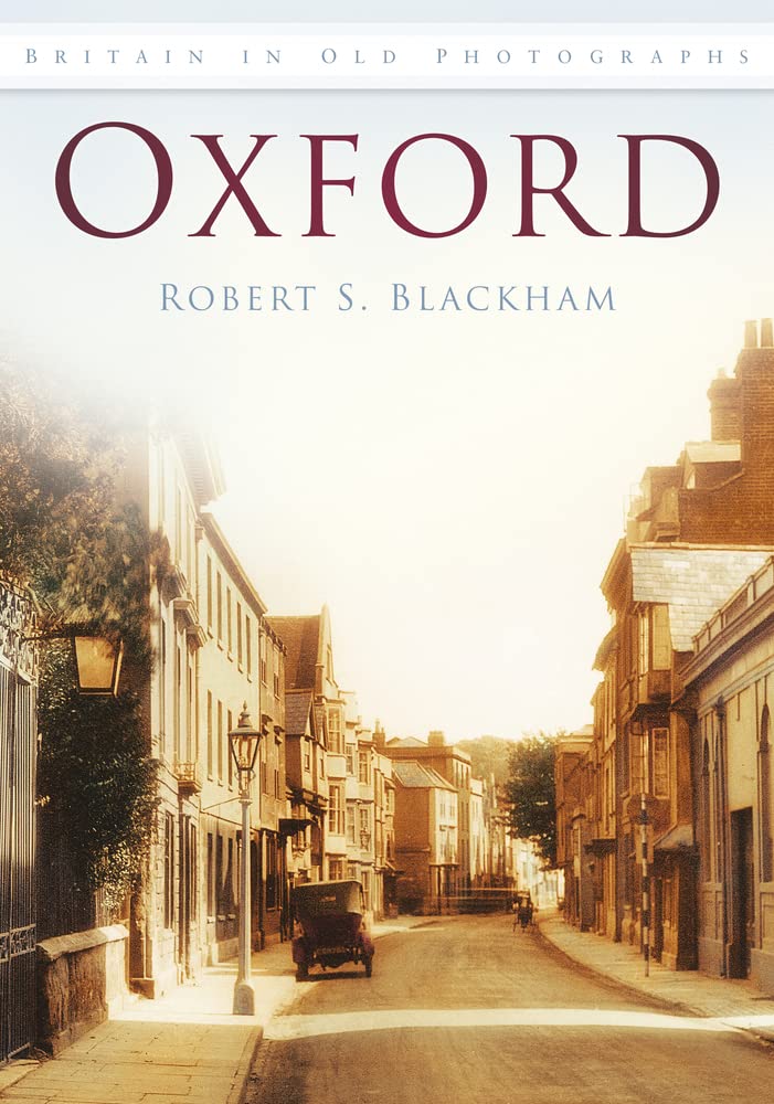 Oxford in alten Fotografien (Großbritannien in alten Fotografien) von Blackham, Robert S.