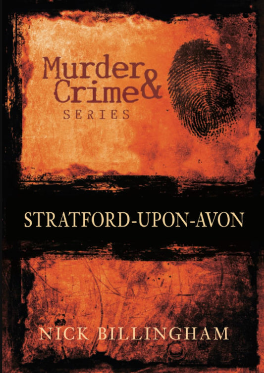 Stratford-upon-Avon: Murder & Crime by Nick Billingham