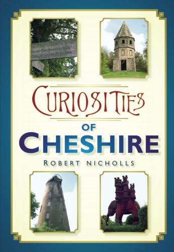 Curiosities Of Cheshire by Robert Nicholls