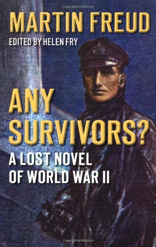 Any Survivors? A Lost Novel of World War II by Martin Freud