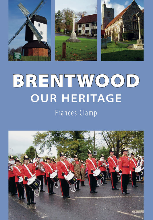 Brentwood - Our Heritage (Essex) by Frances Clamp