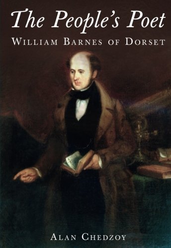 People's Poet: William Barnes of Dorset by Alan Chedzoy