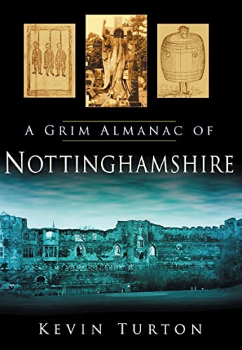 A Grim Almanac of Nottinghamshire (shelf worn) by Turton