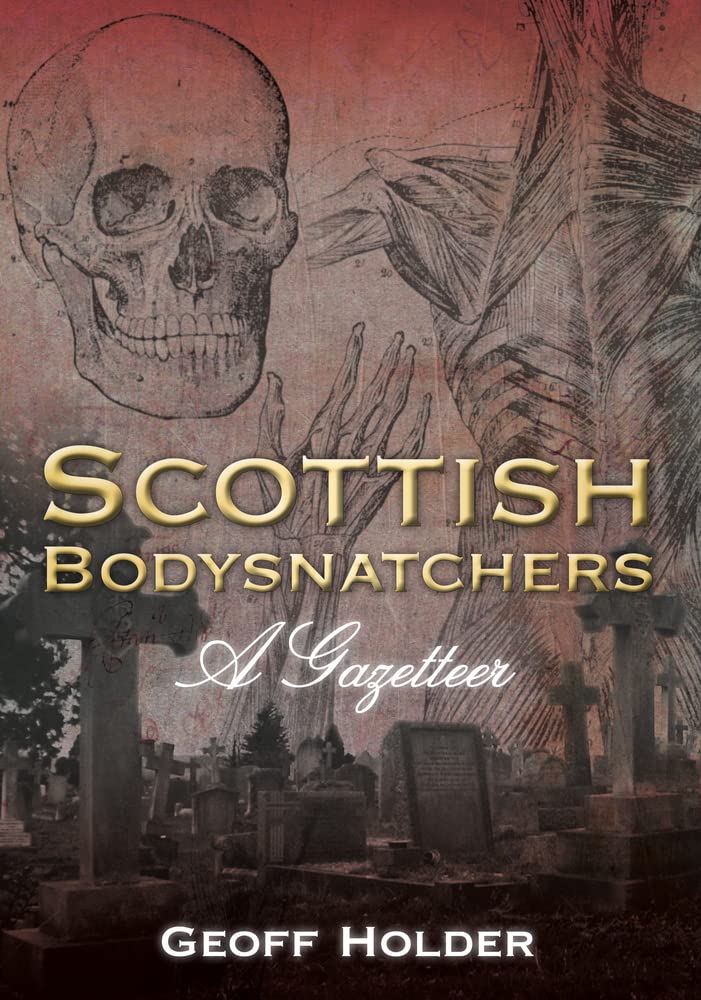 Scottish Bodysnatchers: A Gazetteer (slight shelf wear) by Geoff Holder