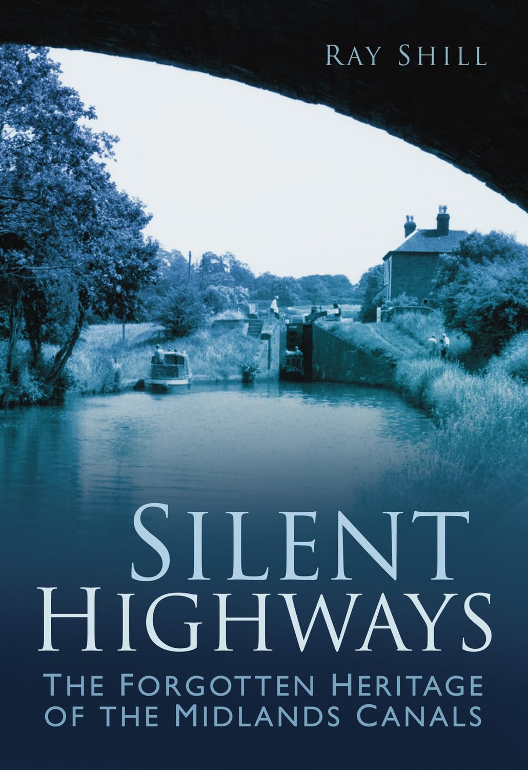 Silent Highways: The Forgotten Heritage of the Midlands Canals (NOT-MINT) by Ray Shill