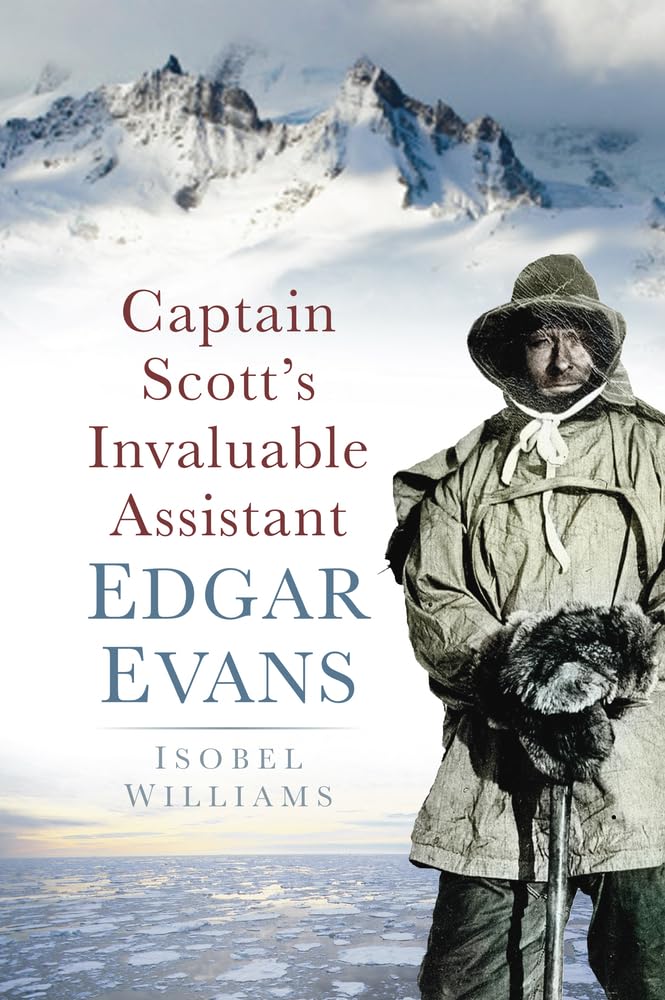 Captain Scott's Invaluable: Edgar Evans by Isobel Williams