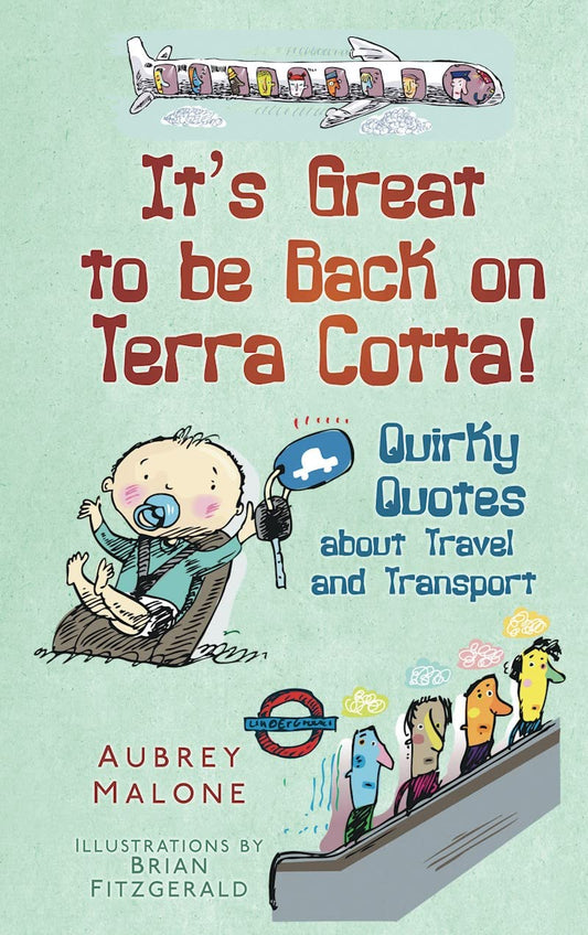 It's Great To Be Back On Terra Cotta! Quirky Quotes About Travel & Transport by Aubrey Malone