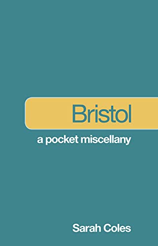 Bristol - A Pocket Miscellany by Sarah Coles