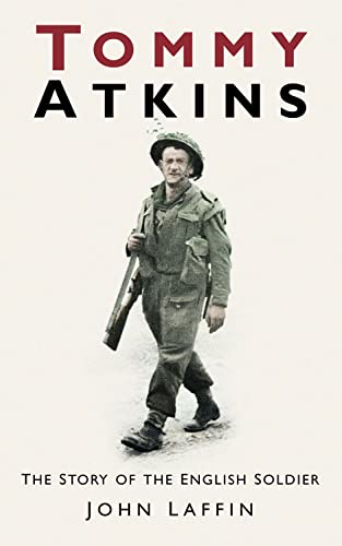 Tommy Atkins: The Story Of The English Soldier by John Laffin