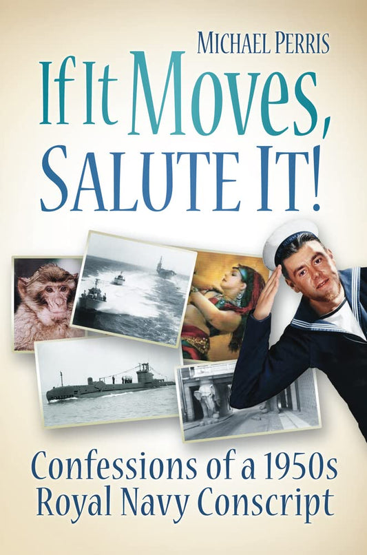 If It Moves, Salute It! by Michael Perris