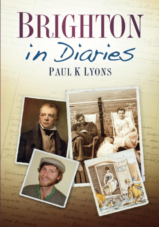 Brighton In Diaries (Sussex) by Paul K.Lyons