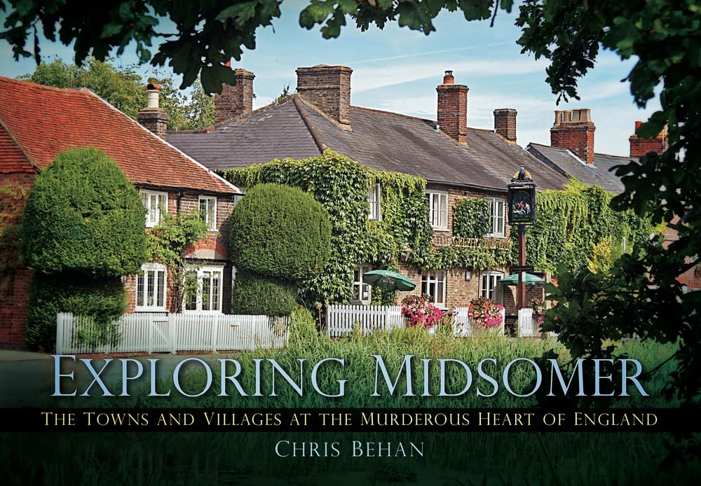 Exploring Midsomer: The Towns and Villages at the Murderous Heart of England (slight shelf wear) by Chris Behan