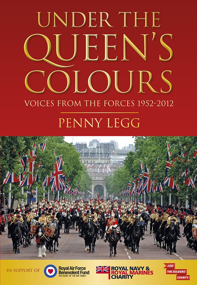 Under The Queens Colours by Penny Legg