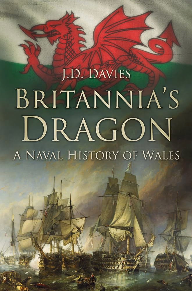 Britannia's Dragon: A Naval History of Wales (slight shelf wear) by Davies, J. D.