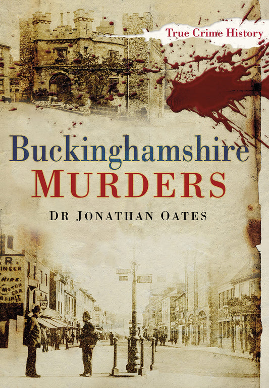 Buckinghamshire Murders by Dr Jonathan Oates