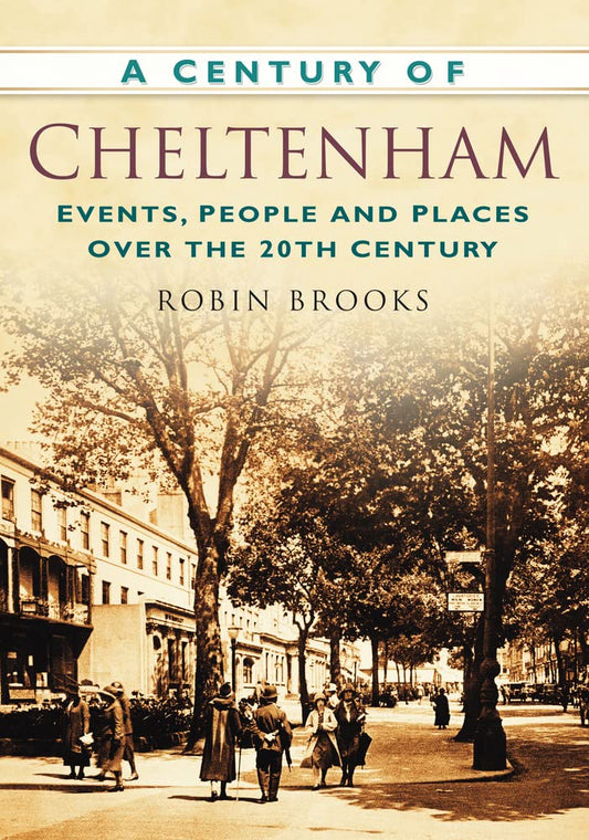 Century Of Cheltenham (Gloucestershire) by Robin Brooks