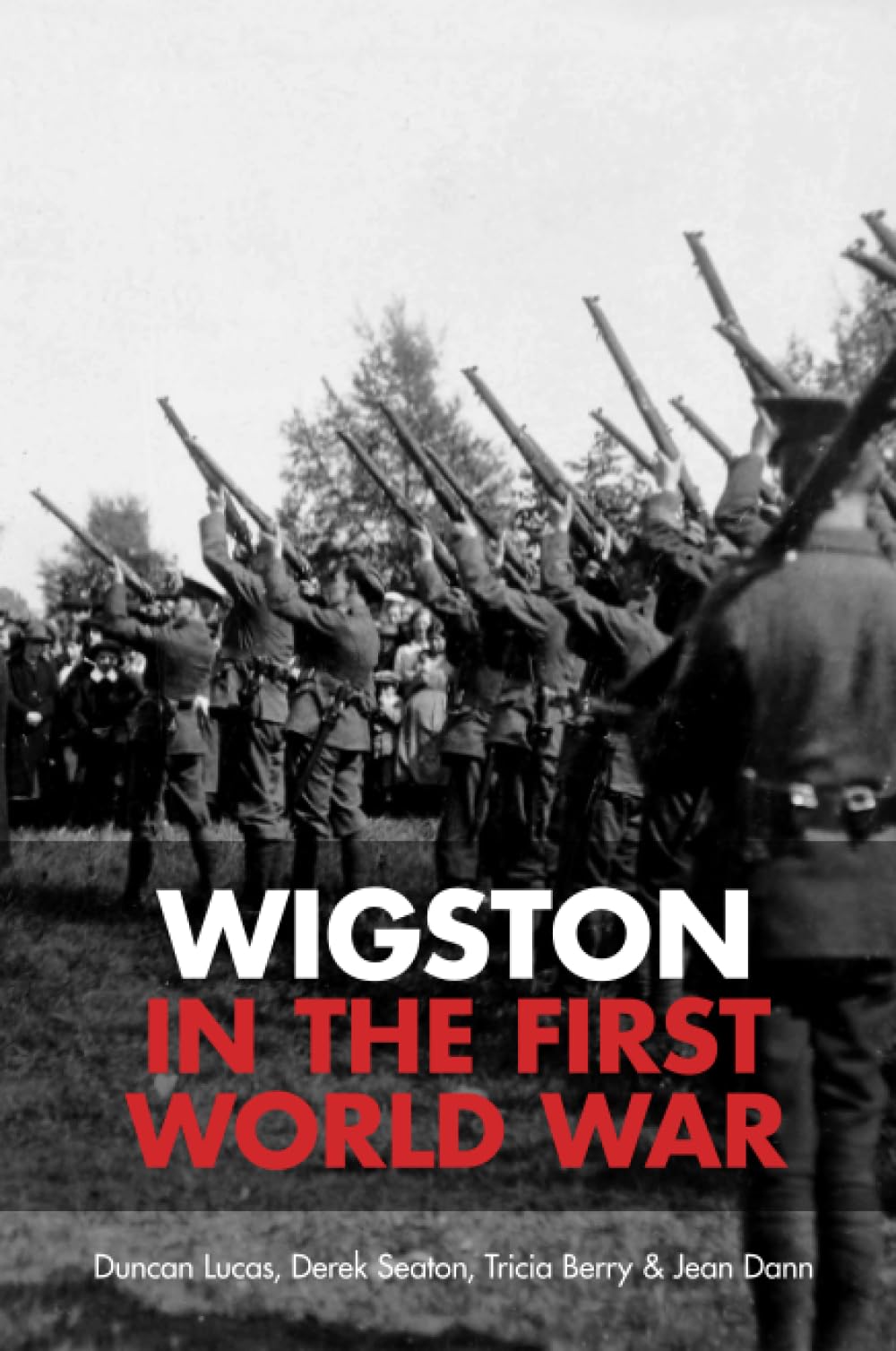 Wigston in the First World War by Duncan Lucas