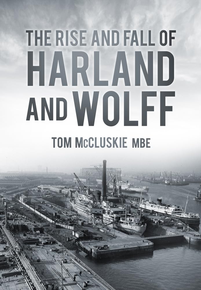 Aufstieg und Fall von Harland &amp; Wolff (Schottland) von Tom McCluskie