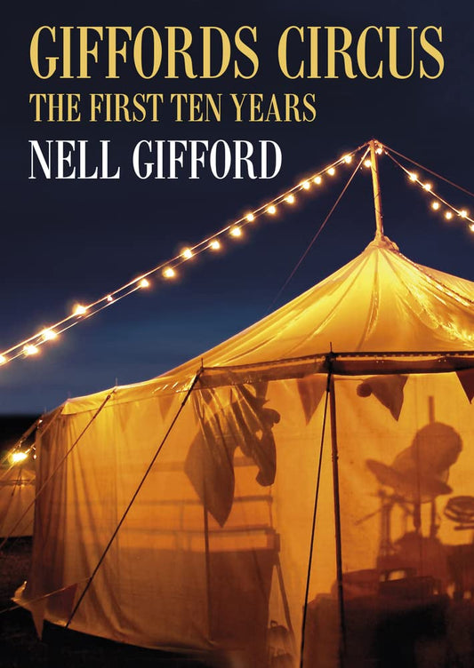 Giffords Circus: The First Ten Years (slight shelf wear to jacket) by Nell Gifford