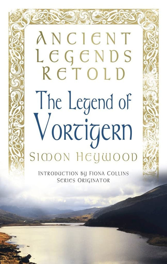 The Legend of Vortigern (Ancient Legends Retold) by Heywood, Simon