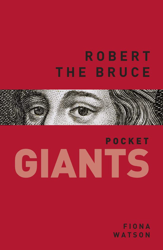 Pocket Giants: Robert The Bruce (Scotland) by Fiona Watson