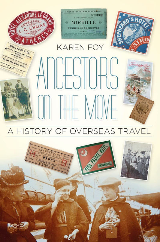 Ancestors on the Move: A History of Overseas Travel by Karen Foy