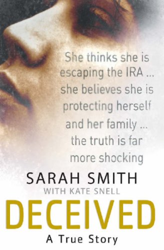 Deceived: A True Story (slight shelf wear) by Smith, Sarah | Snell, Kate