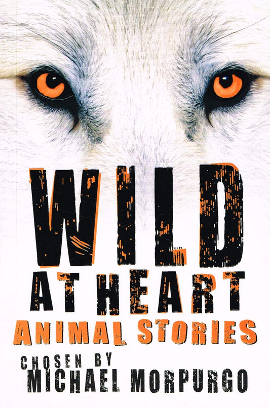 Wild at Heart: Animal Stories by morpurgo-michael