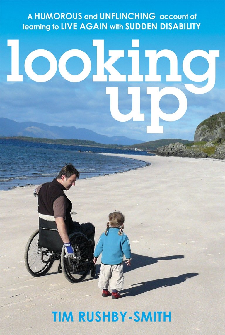 Looking Up (living with sudden disability) by Tim Rushby-Smith