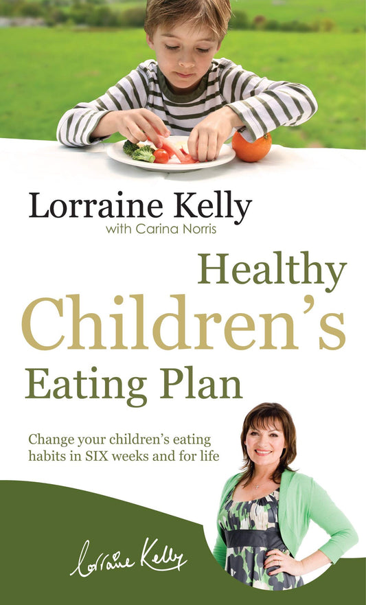 Lorraine Kellys Healthy Childrens Eating Plan by Kelly, Lorraine; Norris, Carina