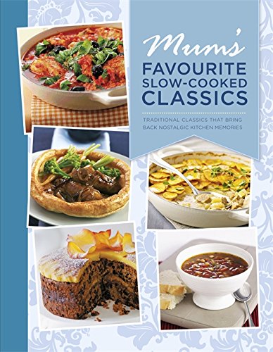 Mums Favourite Slow-Cooked Classics by -