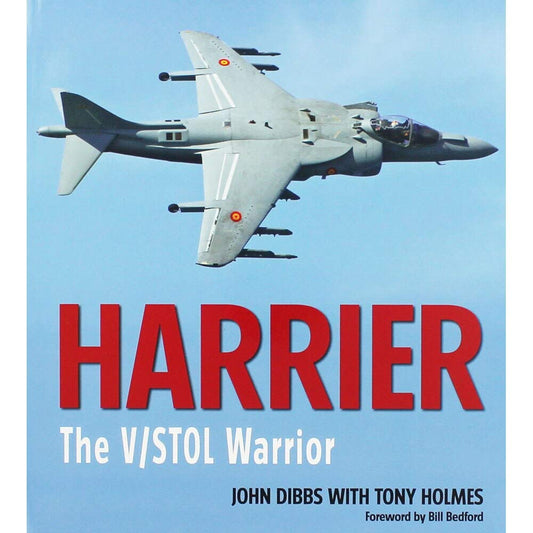 Harrier: The V/STOL Warrior by John Dibbs with Tony Holmes